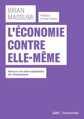 Couverture du livre « L'économie contre elle-même ; vers un capitalisme de l'événement » de Massumi Brian aux éditions Lux Canada