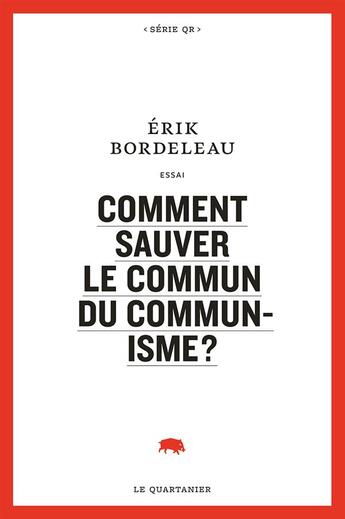 Couverture du livre « Comment sauver le commun du communisme ? » de Bordeleau Erik aux éditions Le Quartanier