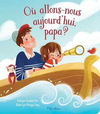 Couverture du livre « Où allons-nous aujourd'hui, papa ? » de Avis Rosalind et Monique Dong aux éditions Presses Aventure