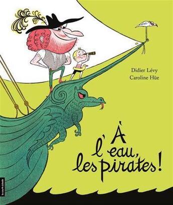 Couverture du livre « À l'eau, les pirates ! » de Didier Lévy et Caroline Hue aux éditions La Courte Echelle