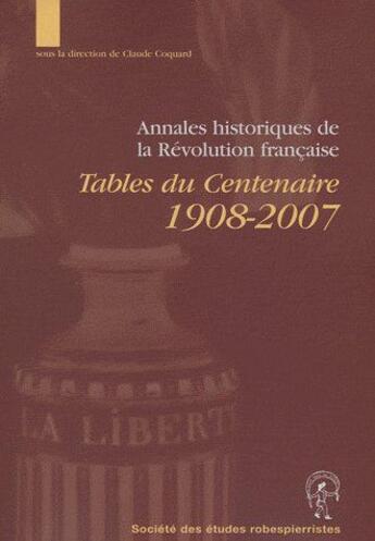 Couverture du livre « Annales historiques de la Révolution française ; table du centenaire 1908-2007 » de Claude Coquard aux éditions Cths Edition