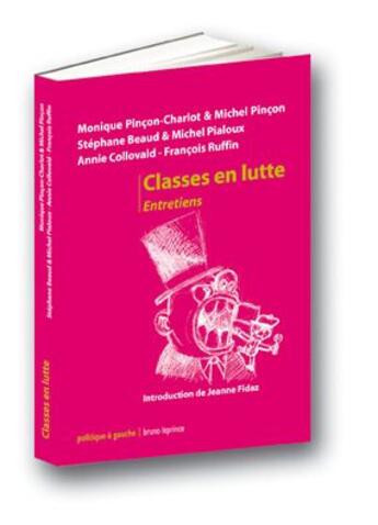 Couverture du livre « Classes en lutte ; entretiens » de Michel Pincon et Monique Pincon-Charlot aux éditions Bruno Leprince