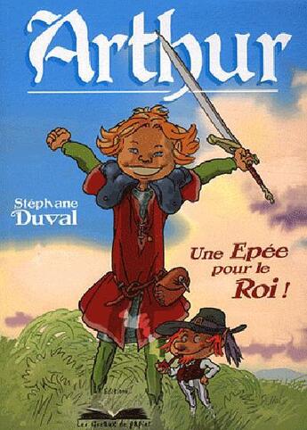 Couverture du livre « Arthur, une epée pour le roi » de Stephane Duval aux éditions Les Oiseaux De Papier