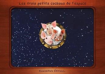 Couverture du livre « Trois petits cochons de l'espace » de Florence Cormier et Pedro Puche Amoros aux éditions Kamishibais