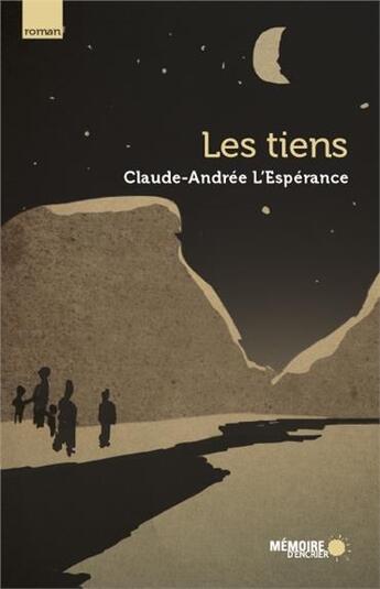 Couverture du livre « Les tiens » de Claude-Andree L'Esperance aux éditions Memoire D'encrier