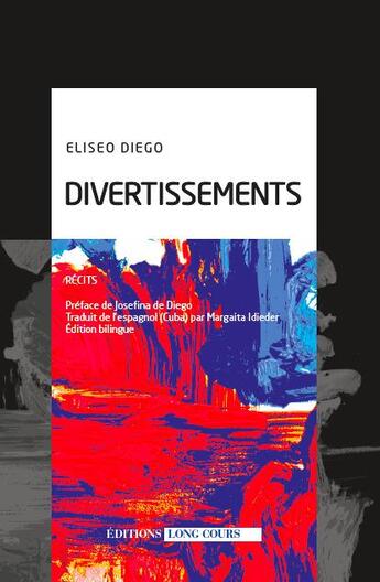 Couverture du livre « Divertissements » de Eliseo Diego aux éditions Long Cours