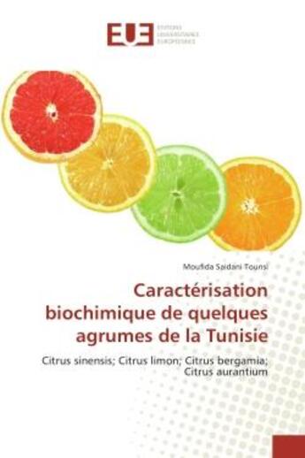 Couverture du livre « Caractérisation biochimique de quelques agrumes de la Tunisie » de Moufida Saidani Tounsi aux éditions Editions Universitaires Europeennes