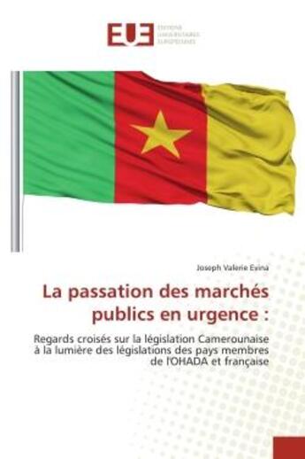 Couverture du livre « La passation des marches publics en urgence : - regards croises sur la legislation camerounaise a la » de Evina Joseph Valerie aux éditions Editions Universitaires Europeennes