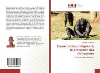 Couverture du livre « Enjeux socio-juridiques de la protection des chimpanzes - l'aire centrale de bossou » de Bob Bobutaka Bateko aux éditions Editions Universitaires Europeennes