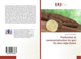 Couverture du livre « Production et commercialisation du gari fin dans adja-ouere » de Fiacre Djossou S. aux éditions Editions Universitaires Europeennes