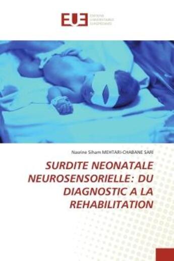 Couverture du livre « Surdite neonatale neurosensorielle: du diagnostic a la rehabilitation » de Mehtari-Chabane Sari aux éditions Editions Universitaires Europeennes