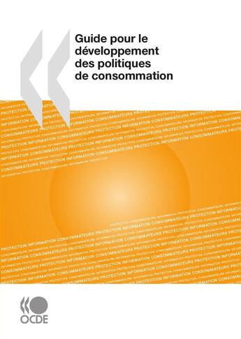 Couverture du livre « Guide pour le developpement des politiques de consommation » de  aux éditions Oecd