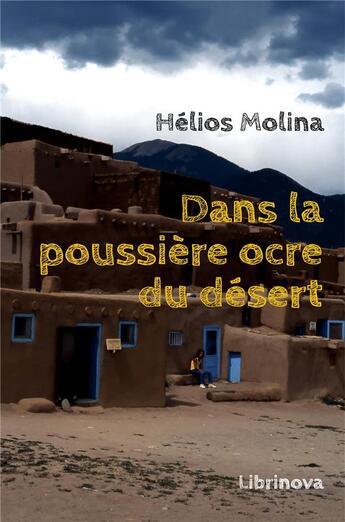 Couverture du livre « Dans la poussiere ocre du désert » de Helios Molina aux éditions Librinova