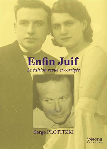 Couverture du livre « Enfin Juif (2e édition) » de Serge Plotitzki aux éditions Verone