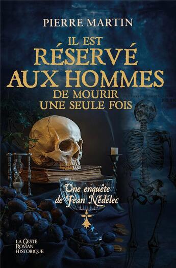 Couverture du livre « Une enquête de Jean Nédélec Tome 2 : il est réservé aux hommes de mourir une seule fois » de Pierre Martin aux éditions Geste