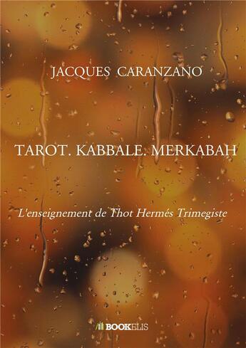 Couverture du livre « Tarot ; kabbale ; merkabah » de Jacques Caranzano aux éditions Bookelis