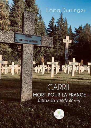 Couverture du livre « Carril Mort pour la France : Lettres des soldats de 14-18 » de Durringer Emma aux éditions Le Lys Bleu