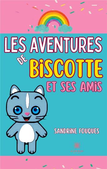 Couverture du livre « Les aventures de Biscotte et ses amis » de Fouques Sandrine aux éditions Le Lys Bleu