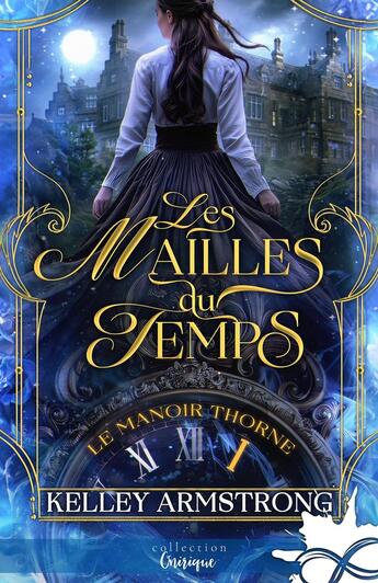 Couverture du livre « Le manoir Thorne Tome 1 : Les mailles du temps » de Kelley Armstrong aux éditions Collection Infinity