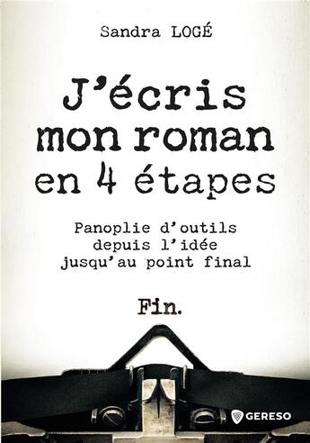 Couverture du livre « J'écris mon roman en 4 étapes : panoplie d'outils depuis l'idée jusqu'au point final » de Sandra Loge aux éditions Gereso