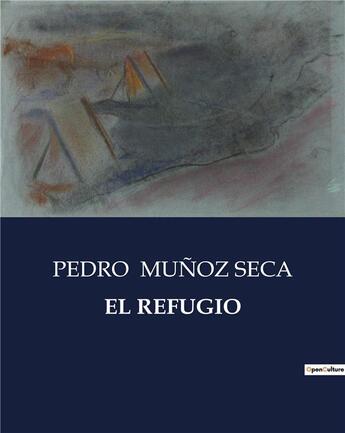 Couverture du livre « EL REFUGIO » de Munoz Seca Pedro aux éditions Culturea