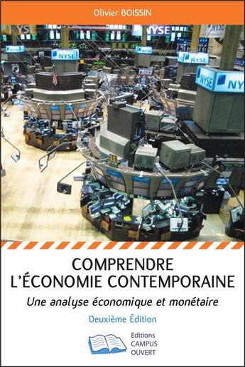 Couverture du livre « Comprendre l'économie contemporaine - une analyse économique et monétaire (2e édition) » de Olivier Boissin aux éditions Campus Ouvert