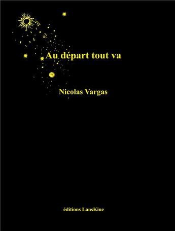 Couverture du livre « Au départ tout va » de Nicolas Vargas aux éditions Editions Lanskine