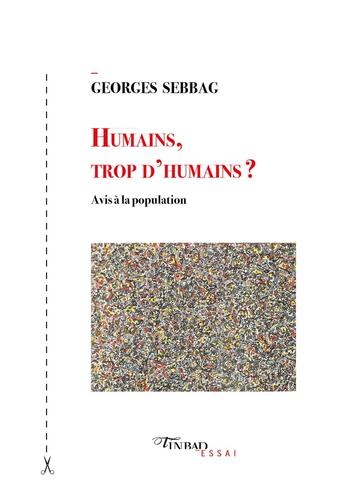 Couverture du livre « Humains, trop d'humains ? » de Georges Sebbag aux éditions Tinbad