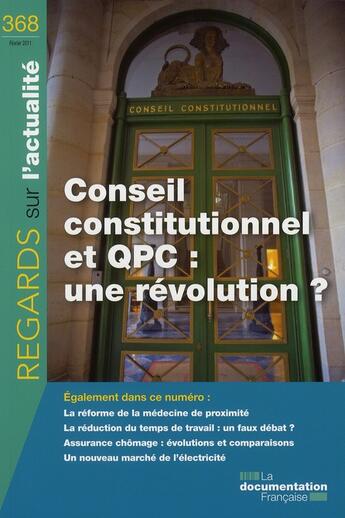 Couverture du livre « REGARDS SUR L'ACTUALITE N.368 ; conseil constitutionnel et QPC, une révolution ? » de Regards Sur L'Actualite aux éditions Documentation Francaise