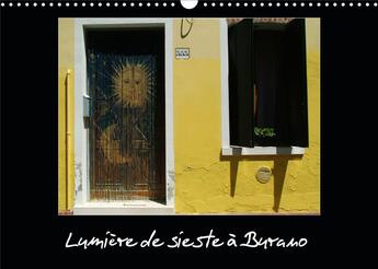 Couverture du livre « Lumière de sieste à Burano (Calendrier mural 2020 DIN A3 horizontal) ; Si vous débarquez à Burano comme moi à l'heure de la sieste, vous sentirez la lumière vous peser sur les yeux et sur votre poitrine. (Calendrier mensuel, 14 Pages ) » de Michel Verna aux éditions Calvendo