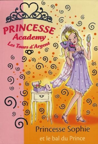 Couverture du livre « Princesse academy Tome 11 ; princesse Sophie et le bal du prince » de Vivian French aux éditions Hachette Jeunesse