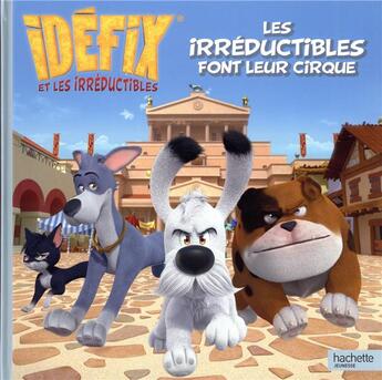 Couverture du livre « Idéfix et les irréductibles : les irréductibles font leur cirque » de  aux éditions Hachette Jeunesse