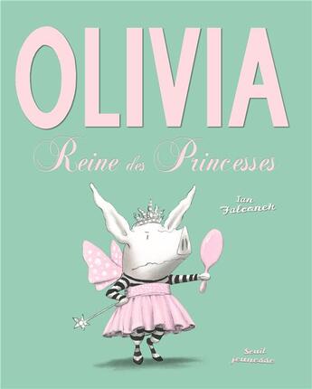 Couverture du livre « Olivia, reine des princesses » de Ian Falconer aux éditions Seuil Jeunesse