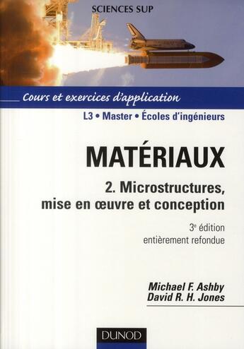 Couverture du livre « Matériaux t.2 ; microstructures, mise en oeuvre et conception (3e édition) » de Michael F. Ashby et David R. H. Jones aux éditions Dunod