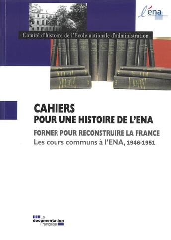 Couverture du livre « Cours communs à l'ENA 1946-1951 » de Comite D'Histoire De L'Ecole Nationale D'Administration aux éditions Ecole Nationale D'administration