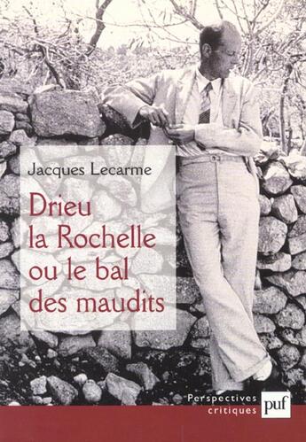 Couverture du livre « Drieu la rochelle ou le bal des maudits » de Jacques Lecarme aux éditions Puf