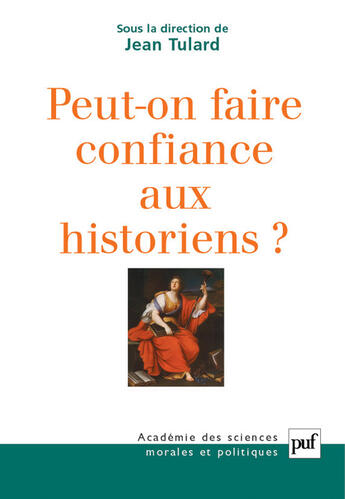 Couverture du livre « Peut on faire confiance aux historiens? » de Jean Tulard aux éditions Puf