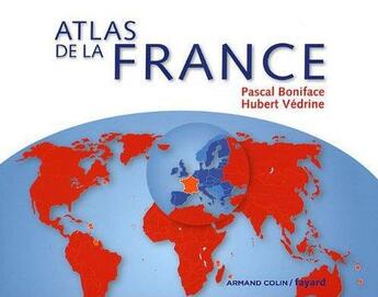 Couverture du livre « Atlas de la France dans la mondialisation » de Pascal Boniface et Hubert Vedrine aux éditions Armand Colin
