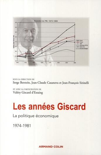 Couverture du livre « Les années Giscard Tome 4 ; la politique économique 1974-1981 » de Serge Berstein aux éditions Armand Colin