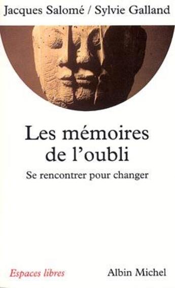 Couverture du livre « Les Mémoires de l'oubli : Se rencontrer pour changer » de Jacques Salomé et Sylvie Galland aux éditions Albin Michel