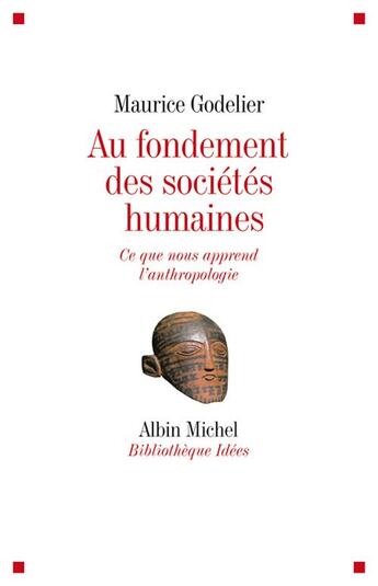 Couverture du livre « Au fondement des sociétés humaines » de Maurice Godelier aux éditions Albin Michel
