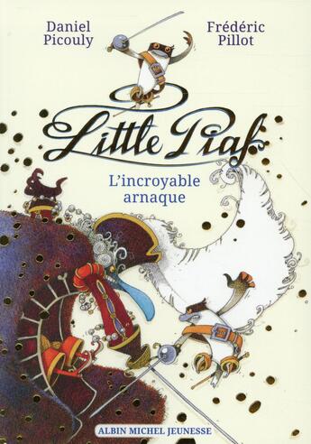 Couverture du livre « Little piaf t.2 ; l'incroyable arnaque » de Daniel Picouly et Frederic Pillot aux éditions Albin Michel