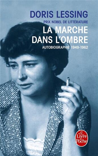 Couverture du livre « La marche dans l'ombre - autobiographie 1949- 1962 » de Doris Lessing aux éditions Le Livre De Poche