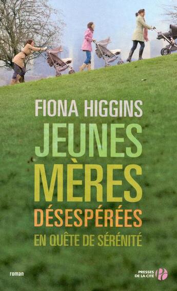 Couverture du livre « Jeunes mères désespérées en quête de sérénité » de Fiona Higgins aux éditions Presses De La Cite