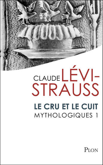 Couverture du livre « Mythologiques t.1 ; le cru et le cuit » de Claude Levi-Strauss aux éditions Plon