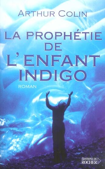 Couverture du livre « La prophetie de l'enfant indigo » de Arthur Colin aux éditions Rocher