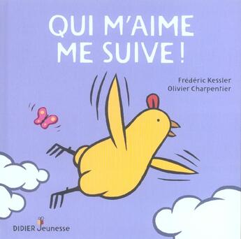 Couverture du livre « Qui M'Aime Me Suive » de Francis Kessler et Olivier Charpentier aux éditions Didier Jeunesse