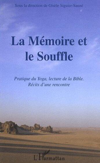 Couverture du livre « La mémoire et le souffle ; pratique du yoga, lecture de la bible ; récits d'une rencontre » de Gisele Siguier-Saune aux éditions L'harmattan