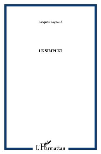 Couverture du livre « Le simplet » de Jacques Raynaud aux éditions L'harmattan