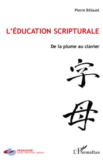 Couverture du livre « L'éducation scripturale ; de la plume au clavier » de Pierre Billouet aux éditions L'harmattan